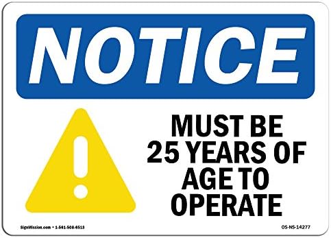 Semn de notificare OSHA - trebuie să aibă vârsta de 25 de ani pentru a funcționa | Semn de aluminiu | Protejați -vă afacerea, șantierul de construcții, depozitele și zona magazinului | Produs in SUA