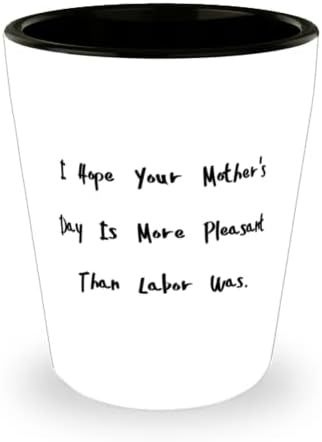 Sper că Ziua Mamei tale este mai plăcută decât a fost travaliul. Mama Împușcat De Sticlă, Gag Mama, Cupa Ceramica Pentru Mama
